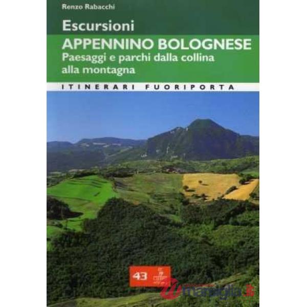 Escursioni. Appennino bolognese. Paesaggi e parchi dalla collina alla montagna