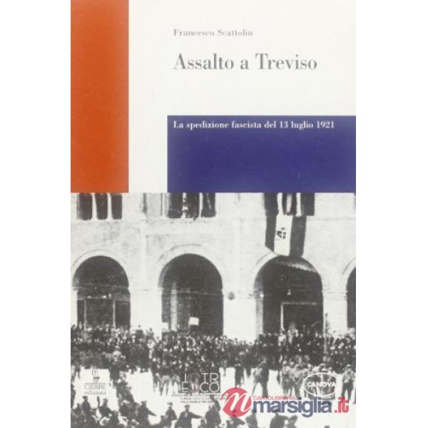 Assalto a Treviso. La spedizione fascista del 13 luglio 1921
