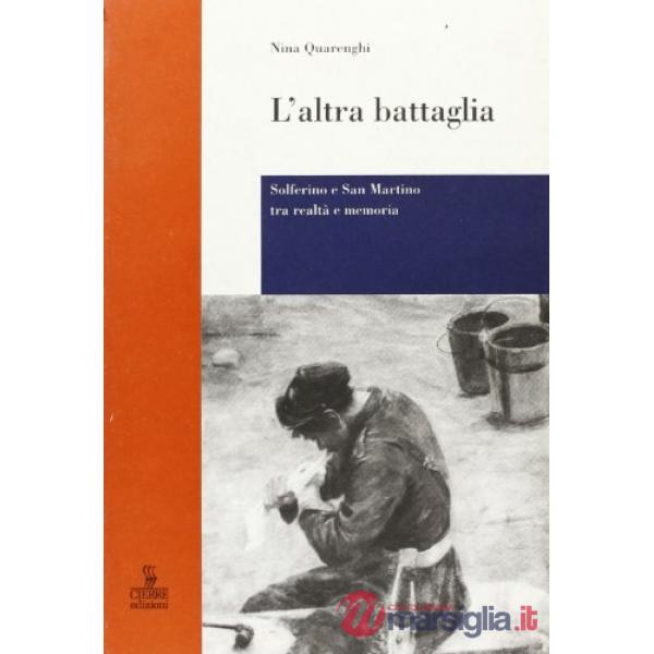 Altra battaglia. Solferino e San Martino tra realtà e memoria (L')