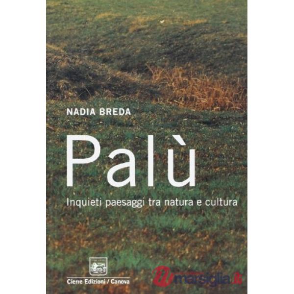 Palù. Inquieti paesaggi tra natura e cultura