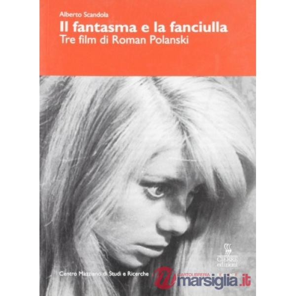 Fantasma e la fanciulla. Tre film di Roman Polanski (Il)