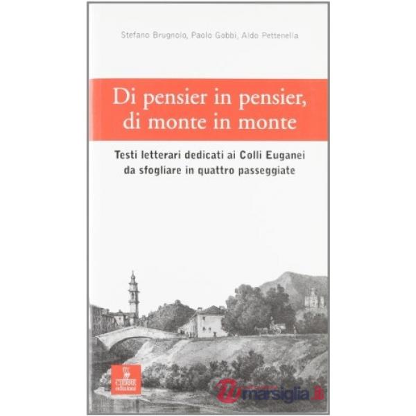 Di pensier in pensier, di monte in monte. Testi letterari dedicati ai colli Euganei da sfogliare in quattro passeggiate