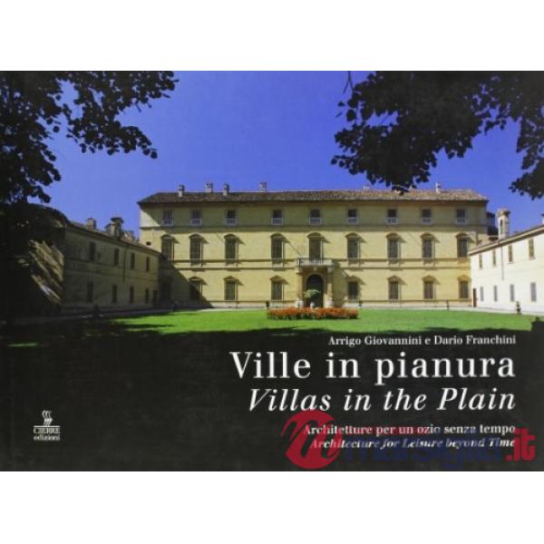 Ville in pianura. Architetture per un ozio senza tempo