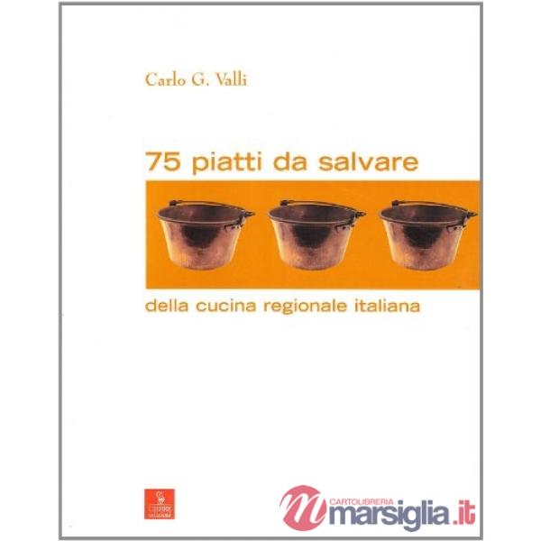 Settantacinque piatti da salvare della cucina regionale italiana