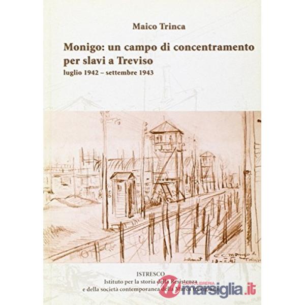Monigo: un campo di concentramento per slavi a Treviso. Luglio 1942-settembre 19