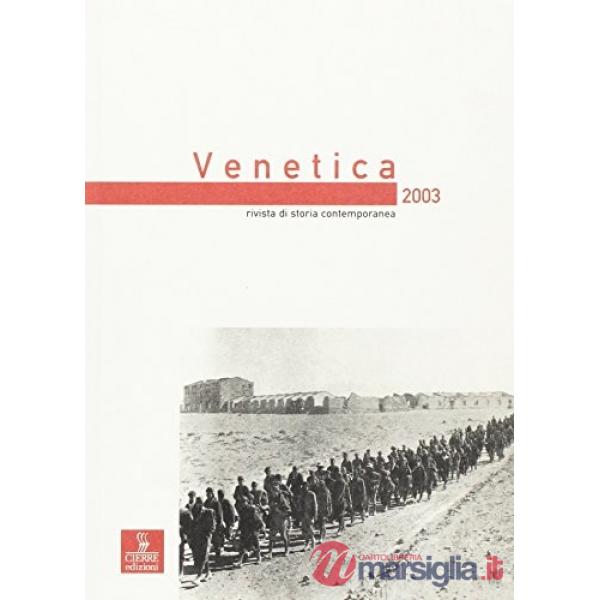 Venetica. Annuario di storia delle Venezie in età contemporanea (2003). Vol. 1