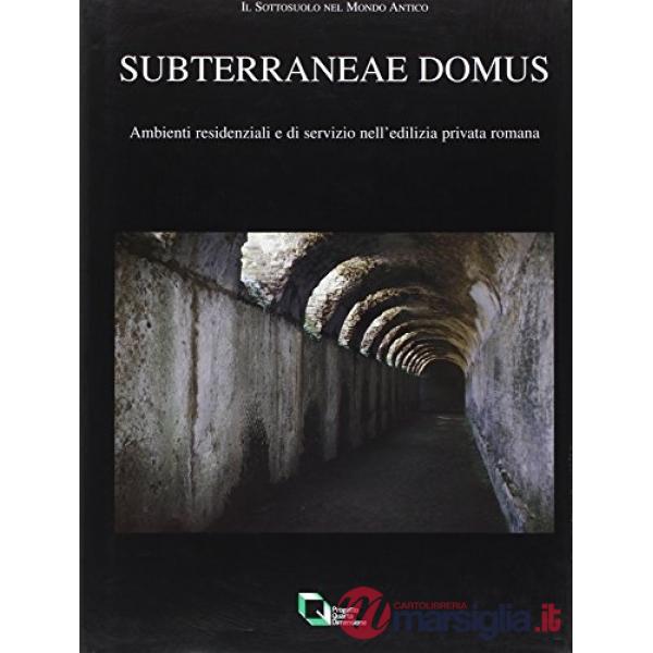 Subterranea e domus. Ambienti residenziali e di servizio nell'edilizia privata r