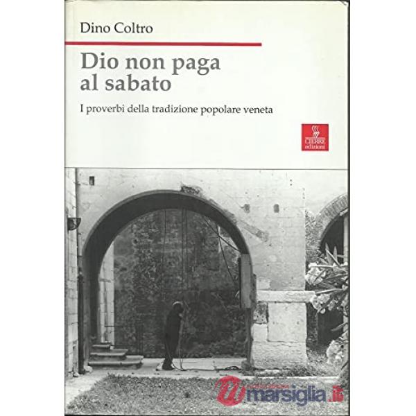 Dio non paga al sabato. I proverbi della tradizione popolare veneta