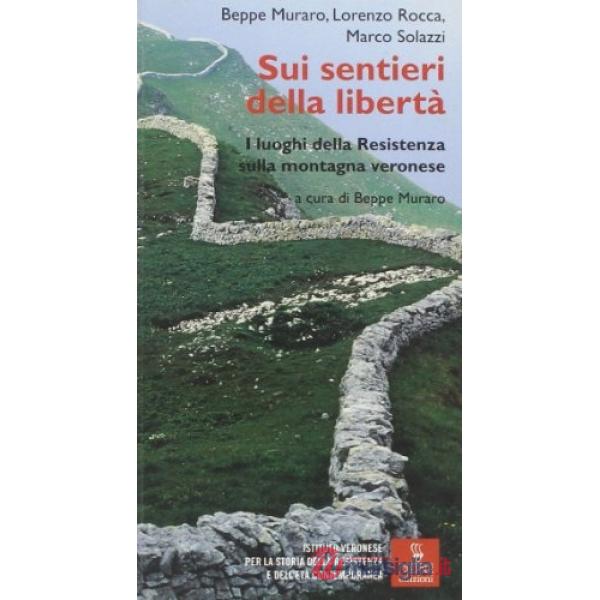 Sui sentieri della libertà. I luoghi della Resistenza sulla montagna veronese