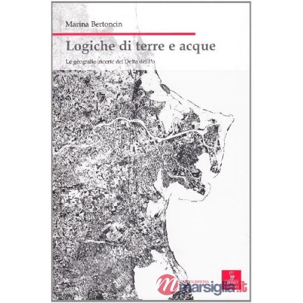 Logiche di terre e acque. Le geografie incerte del delta del Po