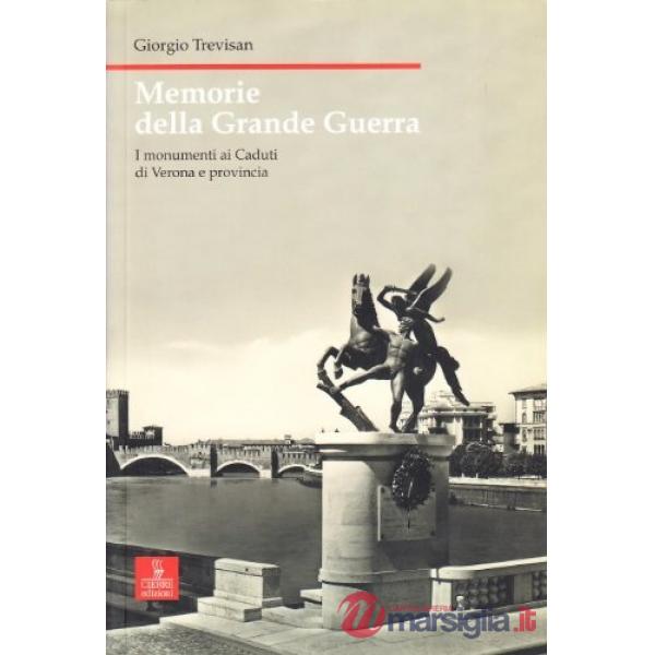 Memorie della grande guerra. I monumenti ai caduti di Verona e provincia