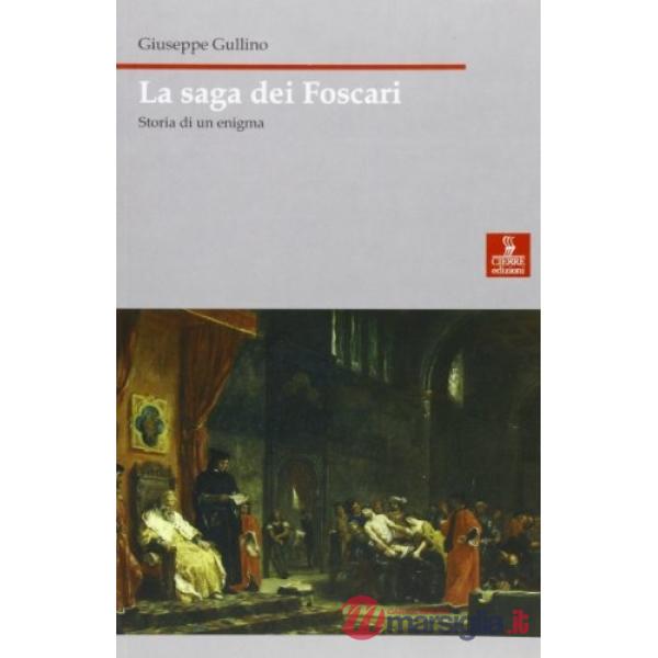 Saga dei Foscari. Storia di un enigma (La)