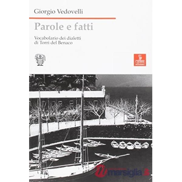 Parole e fatti. Vocabolario dei dialetti di Torri del Benaco