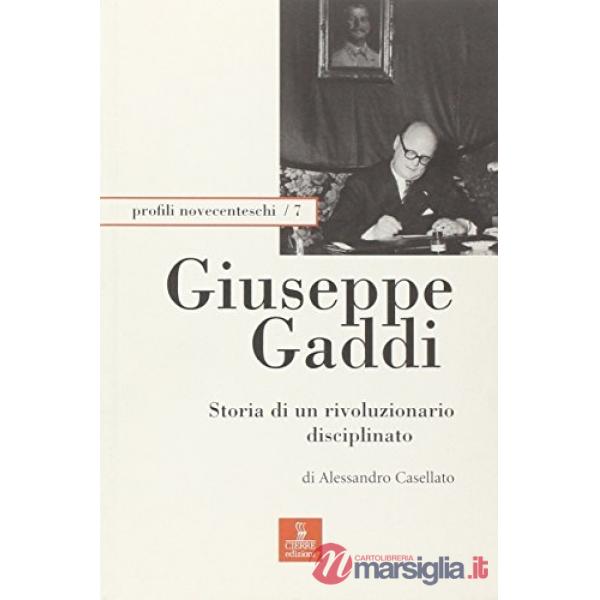 Giuseppe Gaddi. Storia di un rivoluzionario disciplinato