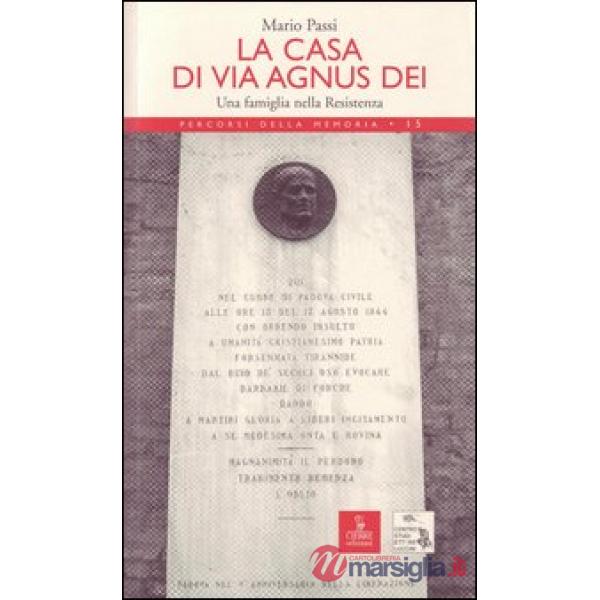 Casa di via Agnus Dei. Una famiglia nella Resistenza (La)