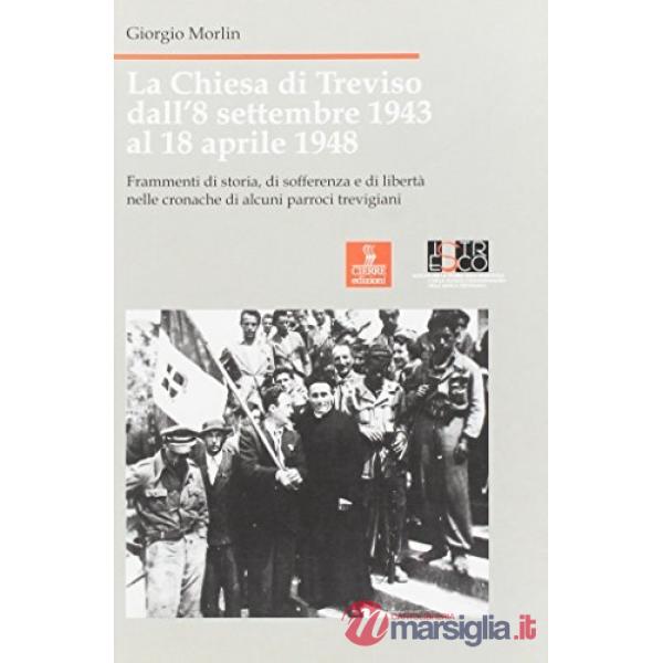 Chiesa di Treviso dall'8 settembre 1943 al 18 aprile 1948. Frammenti di storia,