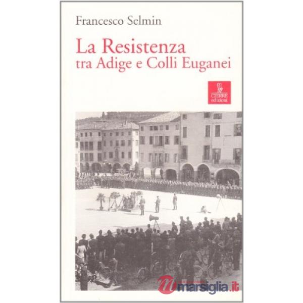 Resistenza tra Adige e Colli Euganei (La)