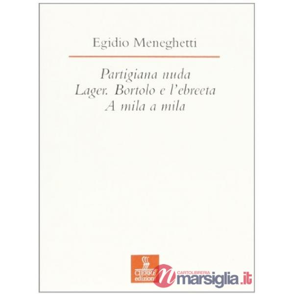 Partigiana nuda-Lager. Bortolo e l'ebreeta-A mila a mila