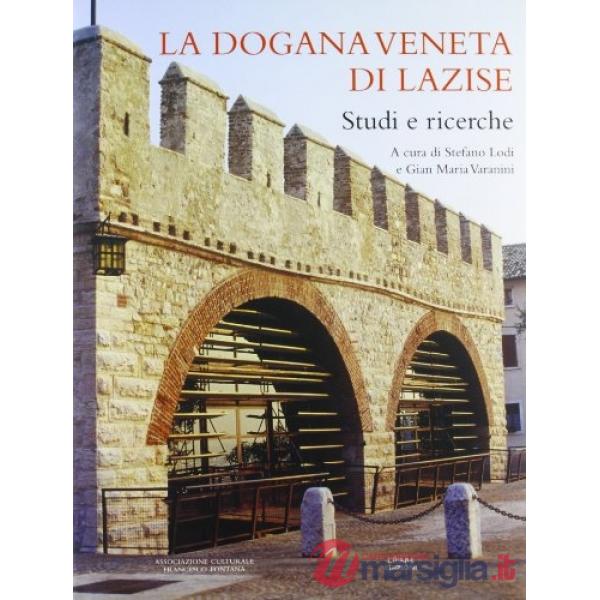 Dogana veneta di Lazise. Studi e ricerche (La)