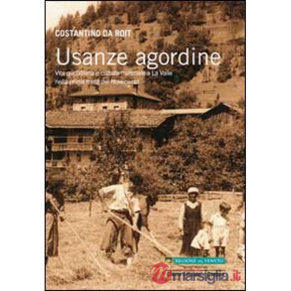 Usanze agordine. Vita quotidiana e cultura materiale a La Valle nella prima metà