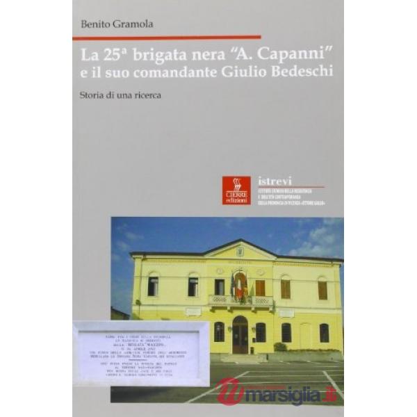 25ª brigata nera «A. Capanni» e il suo comandante Giulio Bedeschi. Storia di una ricerca (La)
