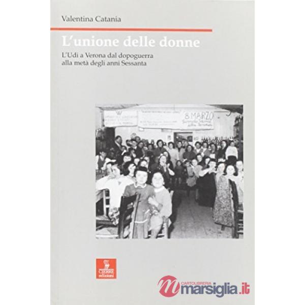 Unione delle Donne. L'UDI a Verona dal dopoguerra alla metà degli anni Sessanta