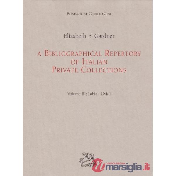 Bibliographical repertory of Italian private collections (A). Vol. 3: Labia-Ovid