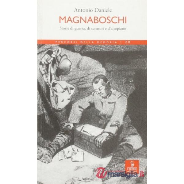 Magnaboschi. Storie di guerra, di scrittori e d'altopiano