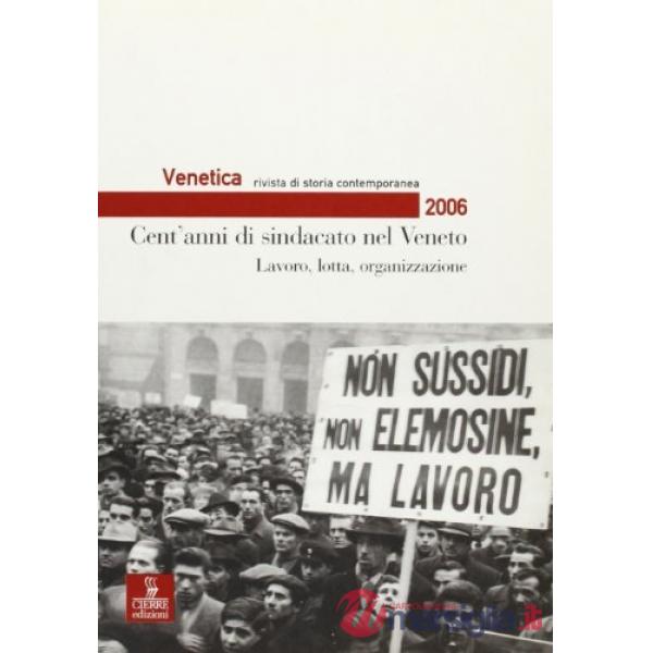 Venetica. Annuario di storia delle Venezie in età contemporanea (2006). Vol. 1: