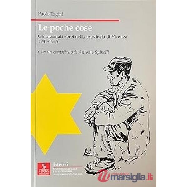 Poche cose. Gli internati ebrei nella provincia di Vicenza 1941-1945 (Le)