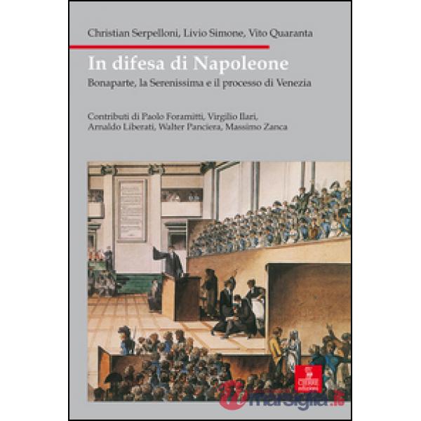 In difesa di Napoleone. Bonaparte, la Serenissima e il pocesso di Venezia