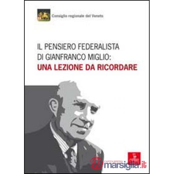 Pensiero federalista di Gianfranco Miglio. Una lezione da ricordare (Il)