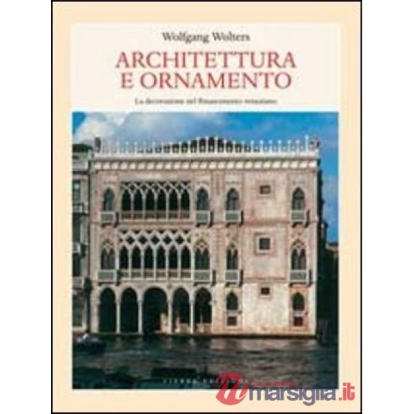 Architettura e ornamento. La decorazione nel Rinascimento veneziano