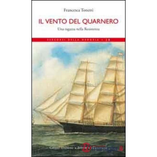 Vento del Quarnero. Una ragazza nella Resistenza (Il)