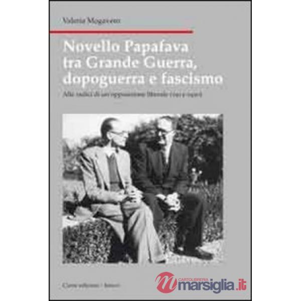Novello Papafava tra grande guerra, dopoguerra e fascismo. Alle radici di un'opp