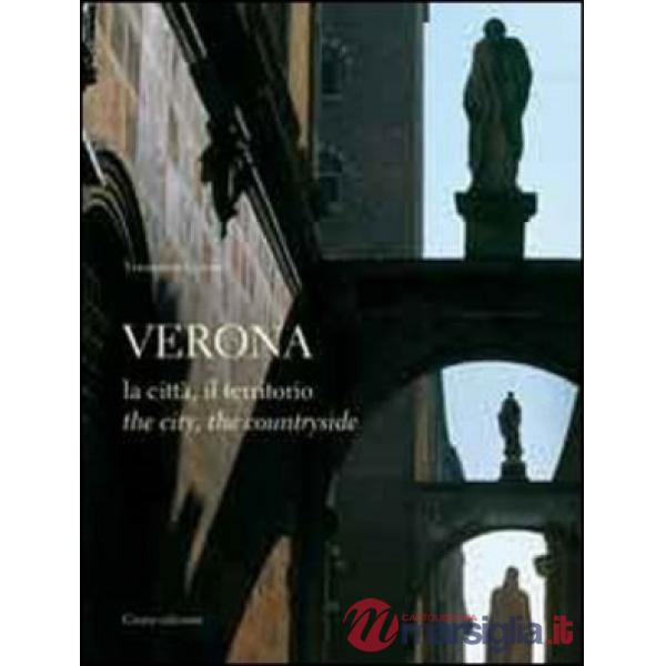 Verona. La città, il territorio. Ediz. italiana e inglese