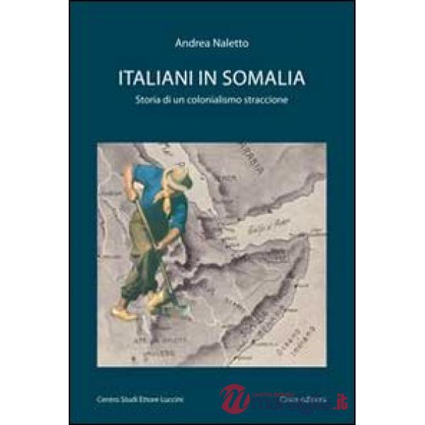 Italiani in Somalia. Storia di un colonialismo straccione