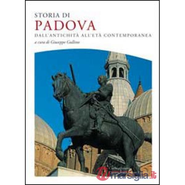Storia di Padova. dall'antichità all'età contemporanea