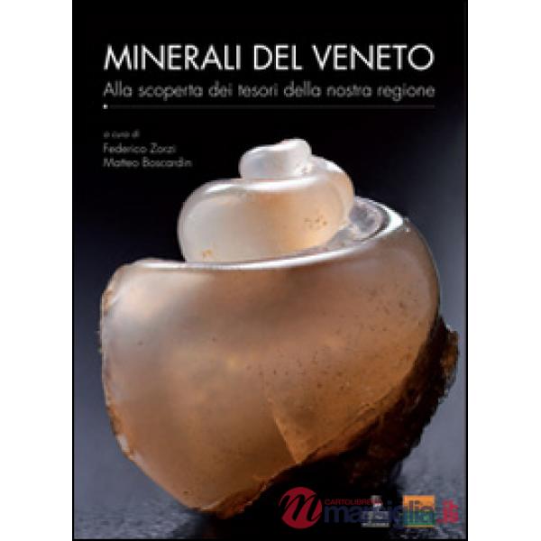 Minerali del Veneto. Alla scoperta dei tesori della nostra regione