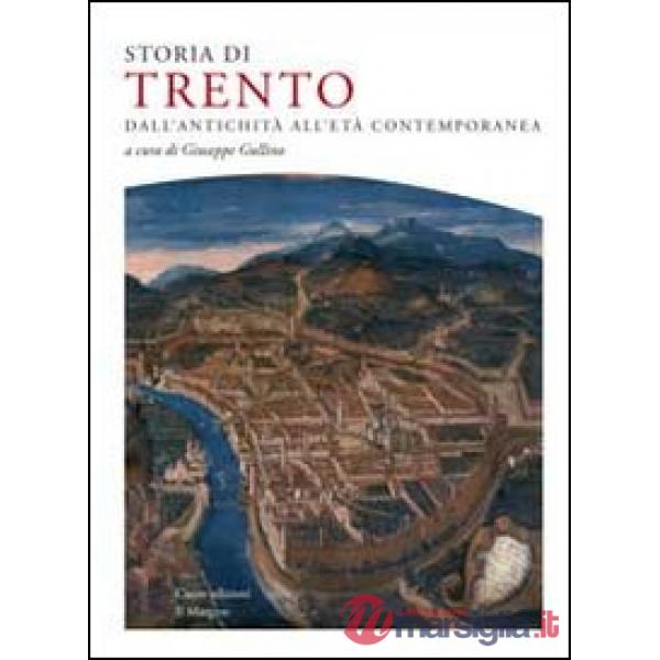Storia di Trento. Dall'antichità all'età contemporanea