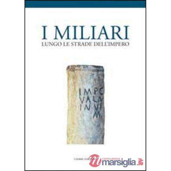 Miliari lungo le strade dell'impero. Atti del Convegno (Isola della Scala, 28 no