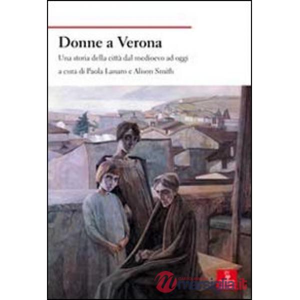Donne a Verona. Una storia della città dal medioevo ad oggi