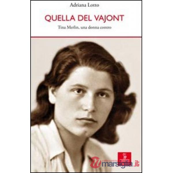 Quella del Vajont. Tina Merlin, una donna contro