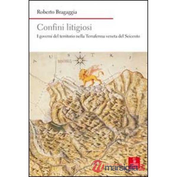 Confini litigiosi. I governi del territorio nella terraferma veneta del seicento