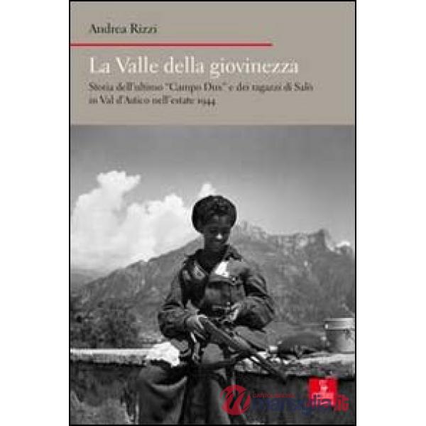 Valle della giovinezza. Storia dell'ultimo «Campo Dux» e dei ragazzi di Salò in