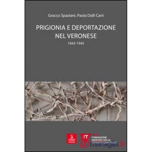 Prigionia e deportazione nel veronese. 1943-1945