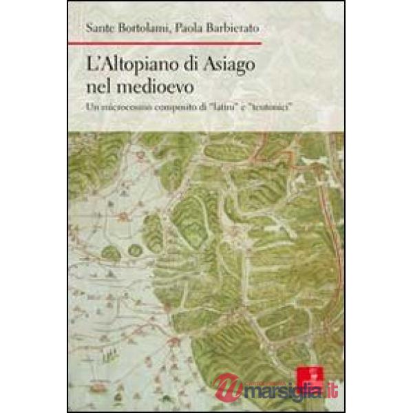 Altopiano di Asiago nel medioevo. Un microcosmo composito di «latini» e «teutoni