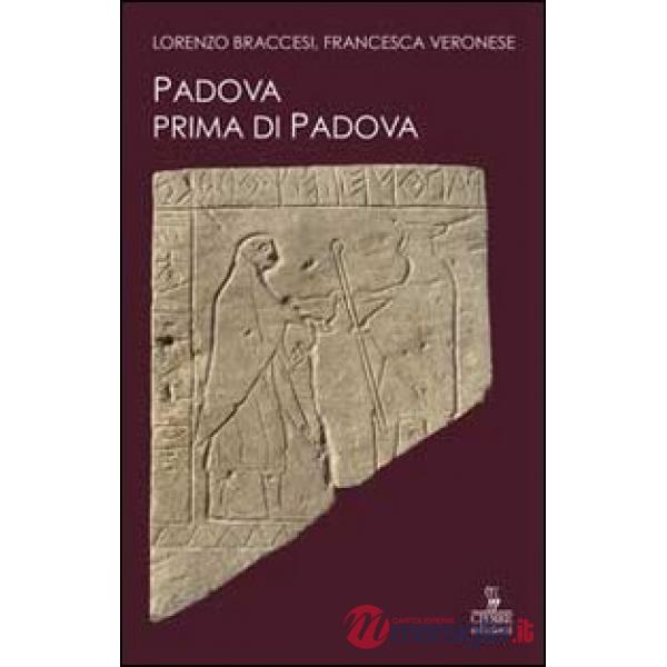 Padova prima di Padova. La città e l'universo veneto