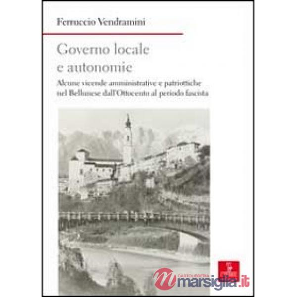 Governo locale e autonomie. Alcune vicende amministrative e politiche nel bellun
