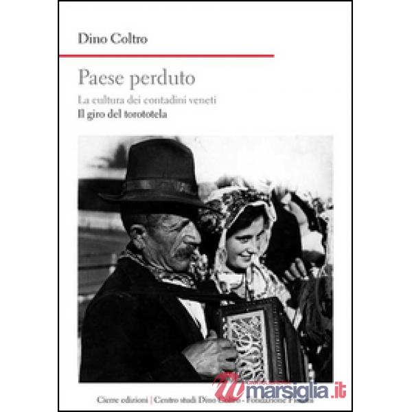 Paese perduto. La cultura dei contadini veneti. Il giro del torototèla